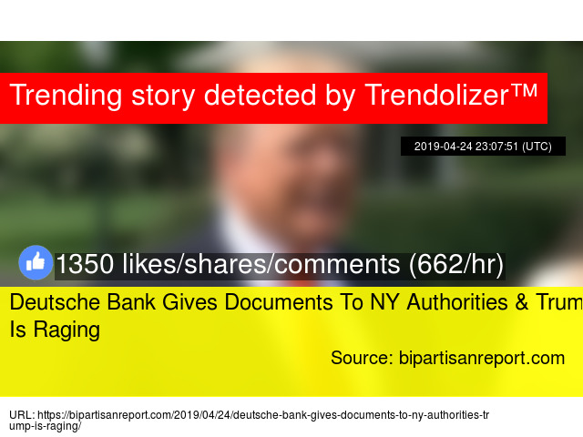 Deutsche Bank Gives Documents To Ny Authorities Amp Trump Is Raging